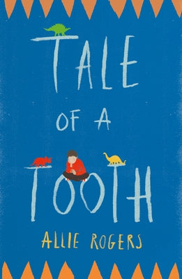 Tale of a Tooth: Heart-Rending Story of Domestic Abuse Through a Child's Eyes by Rogers, Allie