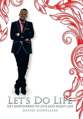Let's Do Life: Get Empowered to Live and Enjoy Life by Conellias, David