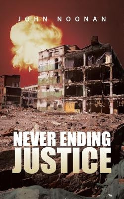 Never Ending Justice by Noonan, John