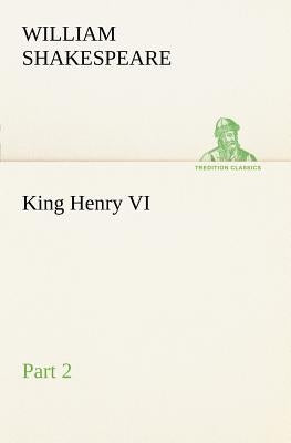 King Henry VI, Part 2 by Shakespeare, William