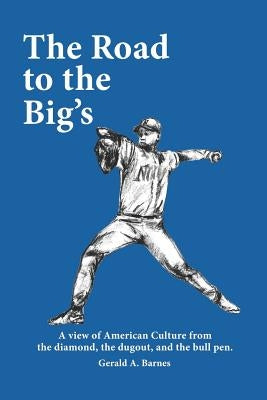The Road to the Big's by Barnes, Gerald A.