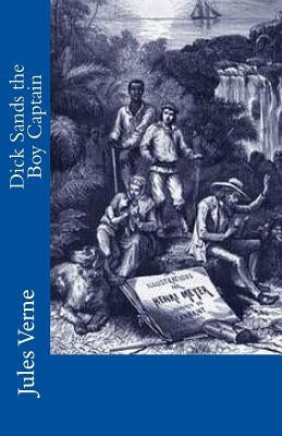Dick Sands the Boy Captain by Verne, Jules