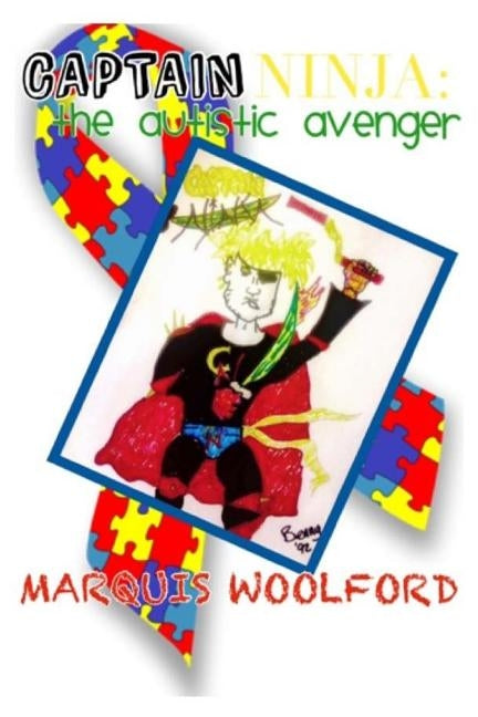 Captain Ninja: The Autistic Avenger by Woolford, Marquis
