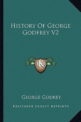 History Of George Godfrey V2 by Godrey, George