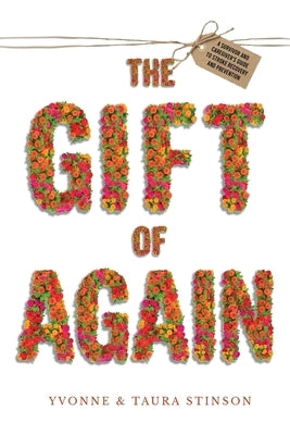 The Gift of Again: A Survivor and Caregiver's Guide to Stroke Recovery and Prevention by Stinson, Yvonne