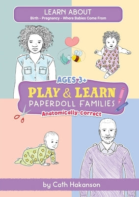 PaperDoll Families: Anatomically Correct Paper Dolls Book for Teaching Children About Pregnancy, Conception and Sex Education by Hakanson, Cath