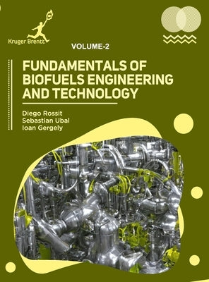 Fundamentals of Biofuels Engineering and Technology Vol 2 by Rossit, Diego