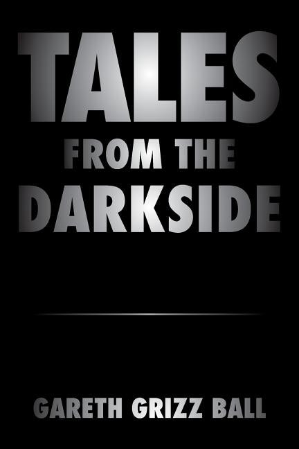 Tales from the Darkside by Ball, Gareth Grizz