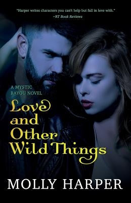 Love and Other Wild Things by Harper, Molly