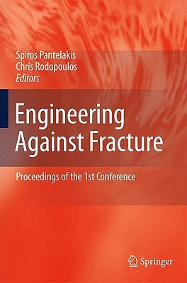 Engineering Against Fracture: Proceedings of the 1st Conference by Pantelakis, S. G.