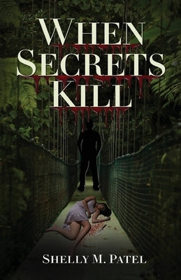 When Secrets Kill by Patel, Shelly M.