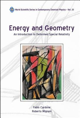 Energy and Geometry: An Introduction to Deformed Special Relativity by Cardone, Fabio