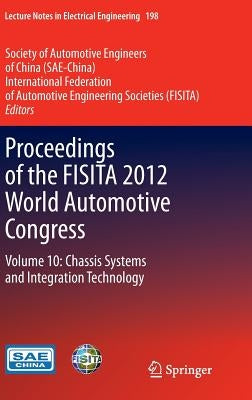 Proceedings of the Fisita 2012 World Automotive Congress: Volume 10: Chassis Systems and Integration Technology by Sae-China