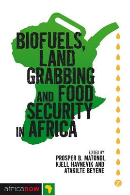 Biofuels, Land Grabbing and Food Security in Africa by Mutopo, Patience