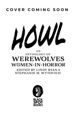 Howl: An Anthology of Werewolves from Women-In-Horror by Wytovich, Stephanie M.