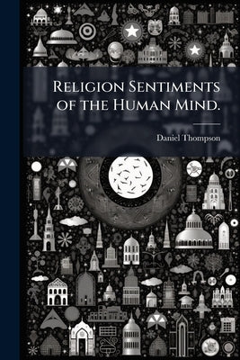 Religion Sentiments of the Human Mind. by Thompson, Daniel