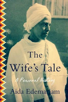 The Wife's Tale: A Personal History by Edemariam, Aida