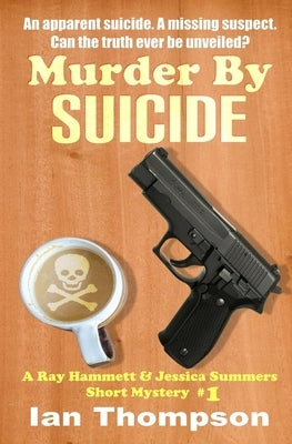 Murder By Suicide: A Ray Hammett & Jessica Summers Short Mystery #1 by Thompson, Ian