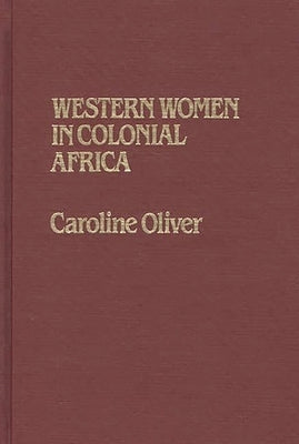 Western Women in Colonial Africa by Oliver, Sarah