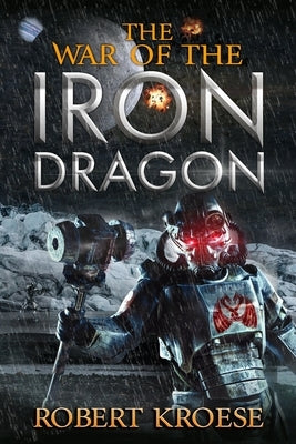 The War of the Iron Dragon: An Alternate History Viking Epic by Kroese, Robert