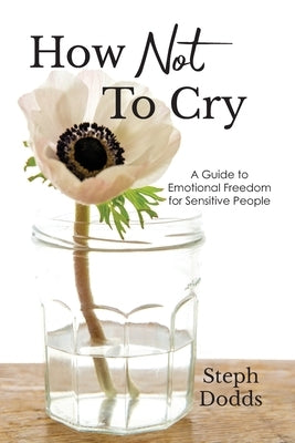 How Not To Cry by Dodds, Steph
