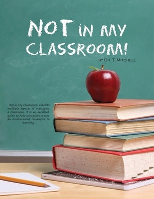 Not in My Classroom! by Mitchell, T.