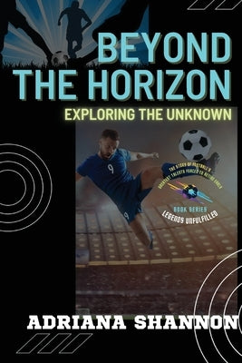 Beyond the Horizon: Adventures in a World of Mystery and Wonder by Shannon, Adriana