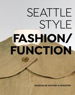 Seattle Style: Fashion/Function by Berg, Clara