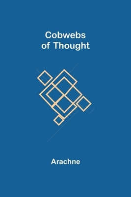 Cobwebs of Thought by Arachne