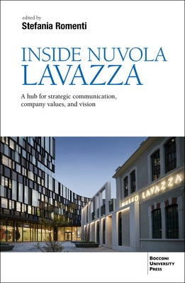 Inside Nuvola Lavazza: A Hub for Strategic Communication, Company Values, and Vision by Romenti, Stefania