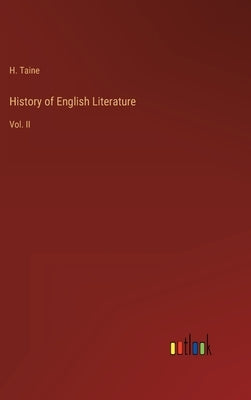 History of English Literature: Vol. II by Taine, H.