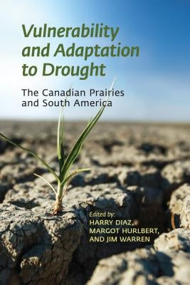 Vulnerability and Adaptation to Drought on the Canadian Prairies by Diaz, Harry