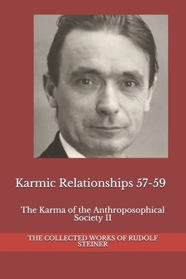 Karmic Relationships 57-59: The Karma of the Anthroposophical Society II by Amrine, Frederick