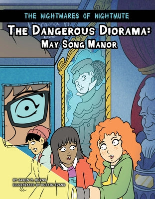 The Dangerous Diorama: May Song Manor by Burns, Jason M.