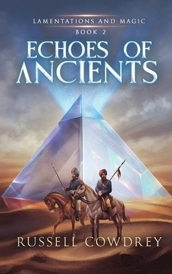 Echoes of Ancients: Lamentations and Magic Book 2 by Cowdrey, Russell