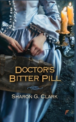 Doctor's Bitter Pill by Clark, Sharon G.