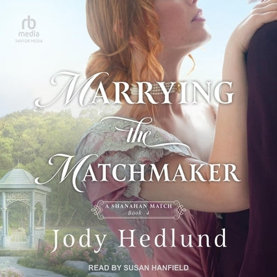 Marrying the Matchmaker by Hedlund, Jody