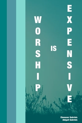 Worship is Expensive by Gabriels, Abigail