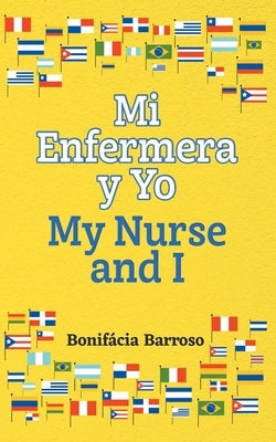Mi Enfermera y Yo / My Nurse and I by Barroso, Bonifácia