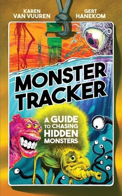 Monster Tracker: A Guide to Chasing Hidden Monsters by Van Vuuren, Karen