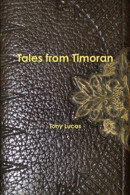 Tales from Timoran by Lucas, Tony