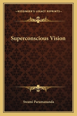 Superconscious Vision by Paramananda, Swami