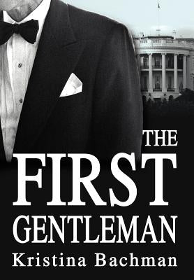 The First Gentleman by Bachman, Kristina