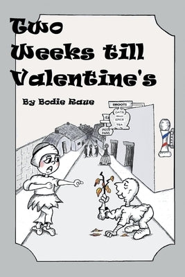 Two Weeks Till Valentine's by Raue, Bodie
