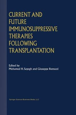 Current and Future Immunosuppressive Therapies Following Transplantation by Remuzzi, Giuseppe