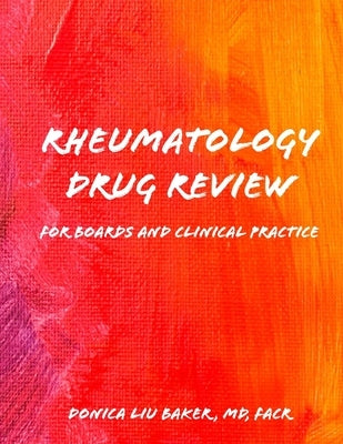 Rheumatology Drug Review: For Boards and Clinical Practice by Baker, Donica Liu
