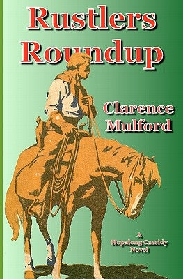 Rustlers Roundup: A Hopalong Cassidy Novel by Mulford, Clarence E.