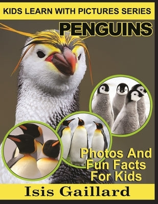 Penguins: Photos and Fun Facts for Kids by Gaillard, Isis