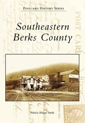 Southeastern Berks County by Smith, Patricia