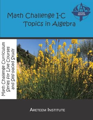 Math Challenge I-C Topics In Algebra by Lensmire, John